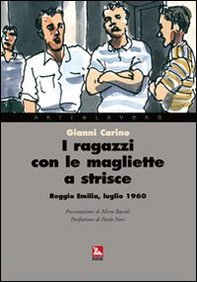 I ragazzi con le magliette a strisce. Reggio Emilia, luglio 1960 - Librerie.coop