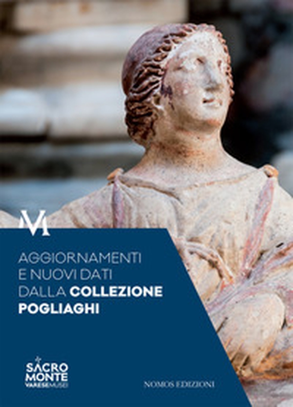Aggiornamenti e nuovi dati dalla collezione Pogliaghi. Atti del Convegno (Varese, 6 ottobre 2016) - Librerie.coop Aggiornamenti e nuovi dati dalla collezione Pogliaghi. Atti del Convegno (Varese, 6 ottobre 2016) - Librerie.coop