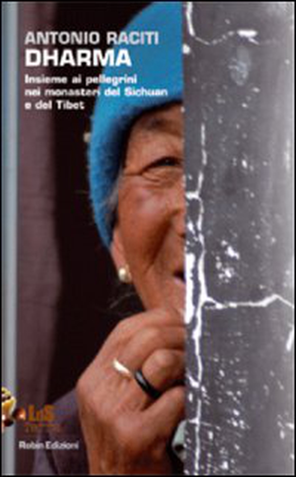 Dharma. Insieme ai pellegrini nei monasteri del Sichuan e del Tibet - Librerie.coop Dharma. Insieme ai pellegrini nei monasteri del Sichuan e del Tibet - Librerie.coop