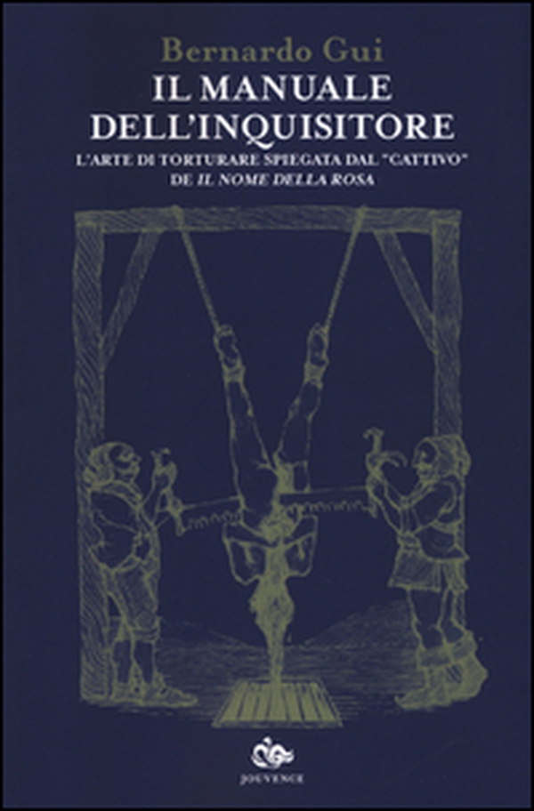 Il manuale dell'inquisitore. L'arte di torturare spiegata dal «cattivo» de «Il nome della rosa» - Librerie.coop Il manuale dell'inquisitore. L'arte di torturare spiegata dal «cattivo» de «Il nome della rosa» - Librerie.coop