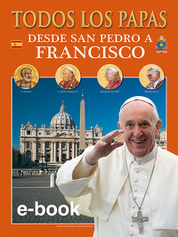 Tutti i papi. Da san Pietro a Francesco. Ediz. spagnola - Librerie.coop Tutti i papi. Da san Pietro a Francesco. Ediz. spagnola - Librerie.coop