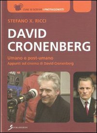David Cronenberg. Umano e post-umano. Appunti sul cinema di David Cronenberg - Librerie.coop