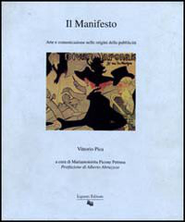 Il manifesto. Arte e comunicazione nelle origini della pubblicità - Librerie.coop Il manifesto. Arte e comunicazione nelle origini della pubblicità - Librerie.coop