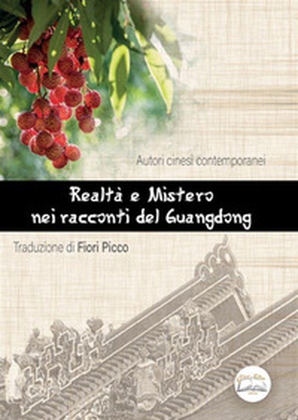 Realtà e mistero nei racconti del Guangdong - Librerie.coop Realtà e mistero nei racconti del Guangdong - Librerie.coop