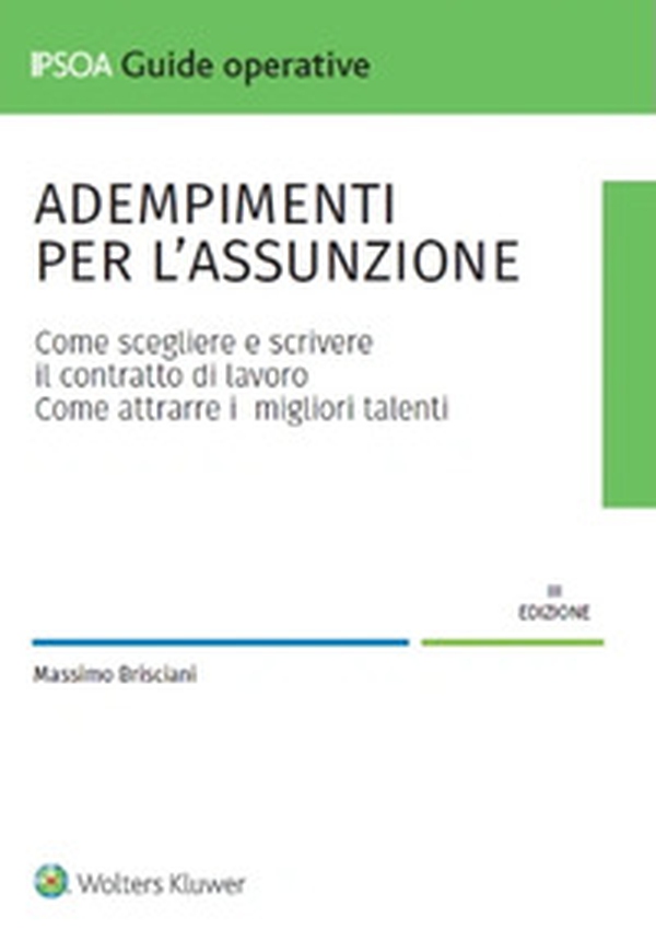 Adempimenti per l'assunzione. Come scegliere e scrivere il contratto di lavoro. Come attrarre i migliori talenti - Librerie.coop Adempimenti per l'assunzione. Come scegliere e scrivere il contratto di lavoro. Come attrarre i migliori talenti - Librerie.coop