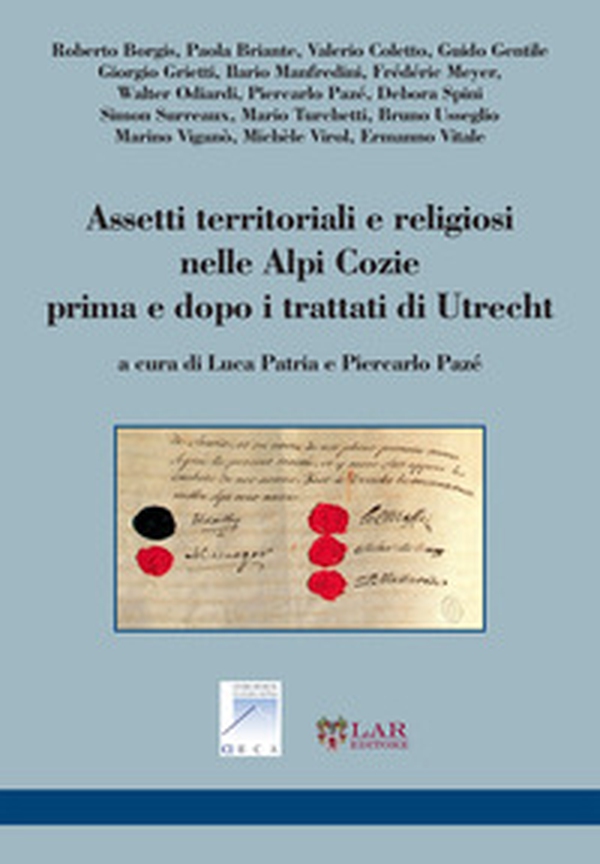 Assetti territoriali e religiosi nelle Alpi Cozie prime e dopo i trattati di Utrecht - Librerie.coop Assetti territoriali e religiosi nelle Alpi Cozie prime e dopo i trattati di Utrecht - Librerie.coop