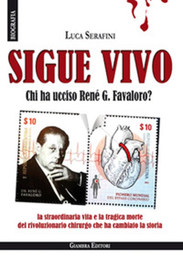 Sigue vivo. Chi ha ucciso René G. Favaloro? - Librerie.coop Sigue vivo. Chi ha ucciso René G. Favaloro? - Librerie.coop