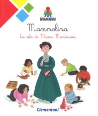 Mammolina. La vita di Maria Montessori - Librerie.coop