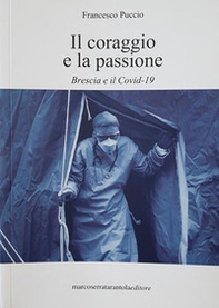 Il coraggio e la passione. Brescia e il Covid-19 - Librerie.coop