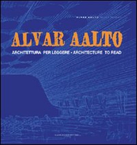 Alvar Aalto. Architettura per leggere-Architecture to read - Librerie.coop