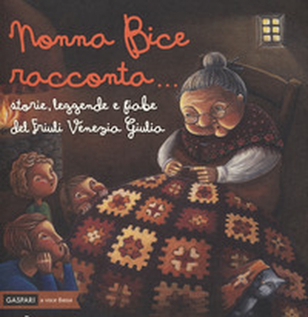 Nonna Bice racconta... storie, leggende e fiabe del Friuli Venezia Giulia - Librerie.coop Nonna Bice racconta... storie, leggende e fiabe del Friuli Venezia Giulia - Librerie.coop