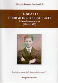 Il Beato Piergiorgio Frassati. Laico domenicano (1901-1925) - Librerie.coop