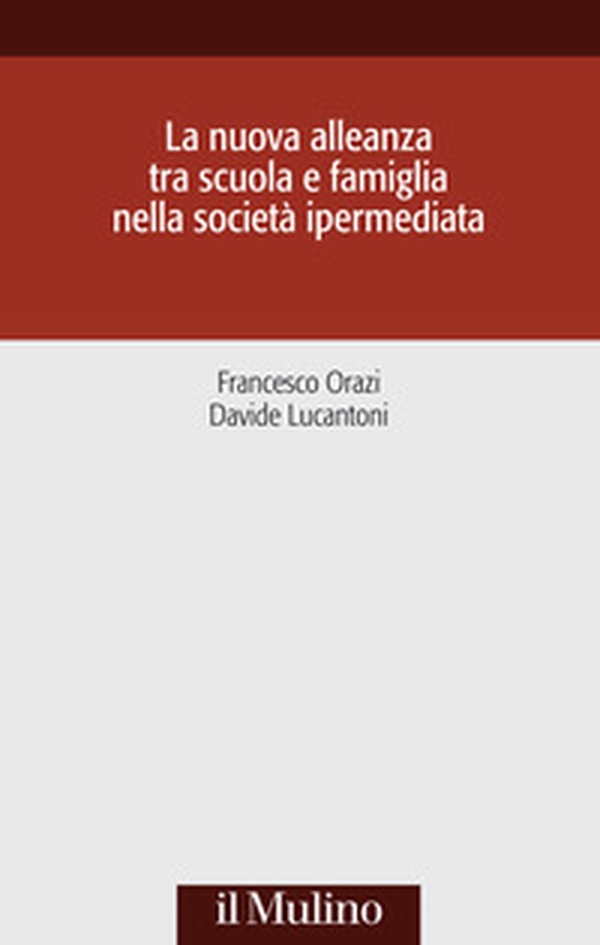 La nuova alleanza tra scuola e famiglia nella società ipermediata - Librerie.coop La nuova alleanza tra scuola e famiglia nella società ipermediata - Librerie.coop