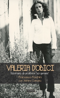 Valeria D'Obici. Dizionario di un'attrice sui generis - Librerie.coop