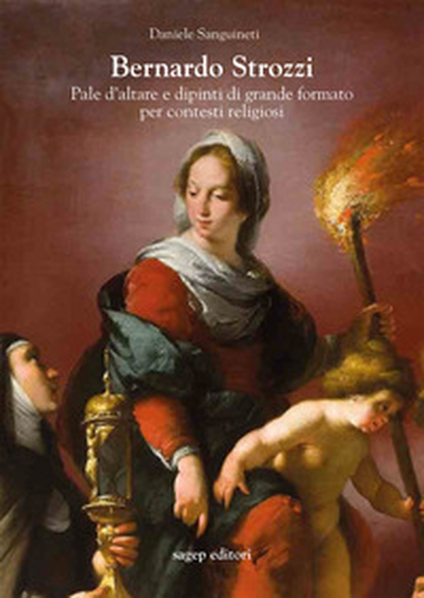 Bernardo Strozzi. Pale d'altare e dipinti di grande formato per contesti religiosi - Librerie.coop Bernardo Strozzi. Pale d'altare e dipinti di grande formato per contesti religiosi - Librerie.coop