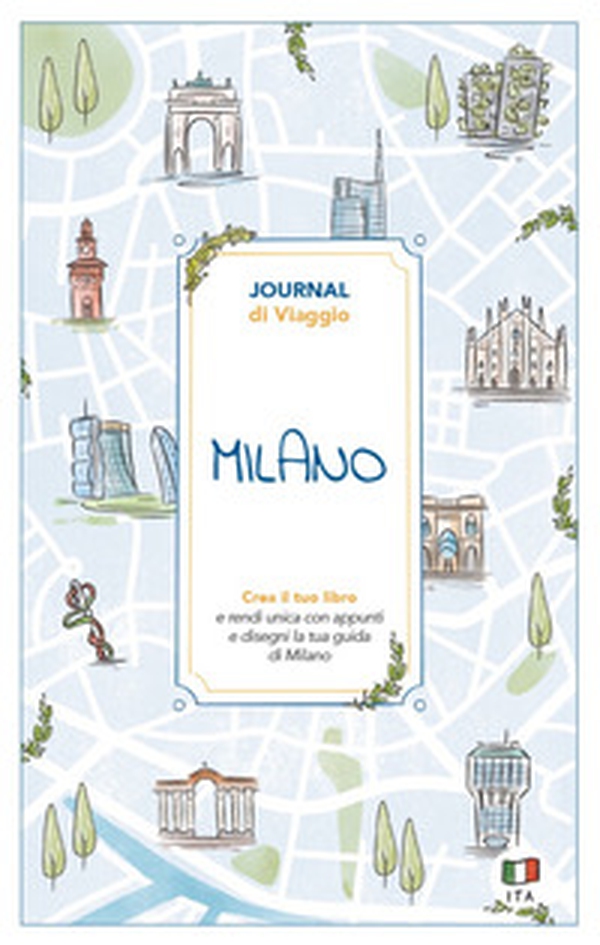 Milano. Journal di viaggio. Crea il tuo libro - Librerie.coop Milano. Journal di viaggio. Crea il tuo libro - Librerie.coop