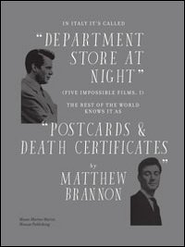 Matthew Brannon. In Italy it's called «department store at night» (five impossible films, i). The rest of the world knows it as «postcards & death certificates» - Librerie.coop Matthew Brannon. In Italy it's called «department store at night» (five impossible films, i). The rest of the world knows it as «postcards & death certificates» - Librerie.coop