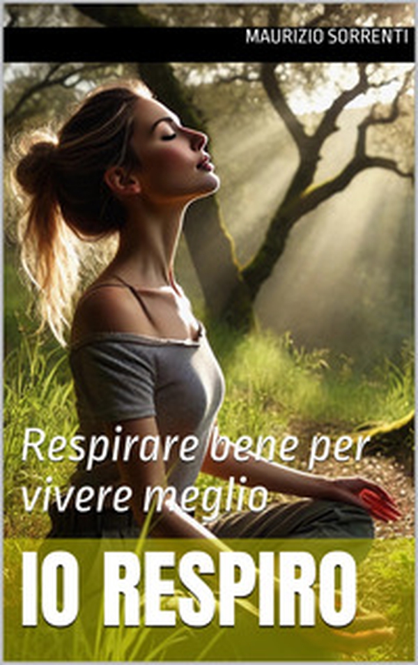 Io respiro. Respirare bene per vivere meglio - Librerie.coop Io respiro. Respirare bene per vivere meglio - Librerie.coop