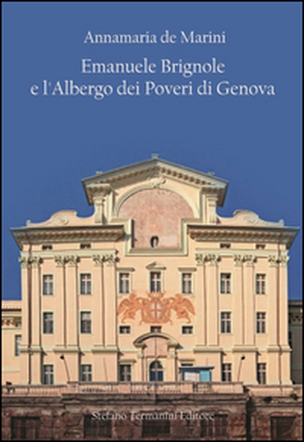 Emanuele Brignole e l'Albergo dei poveri di Genova - Librerie.coop Emanuele Brignole e l'Albergo dei poveri di Genova - Librerie.coop