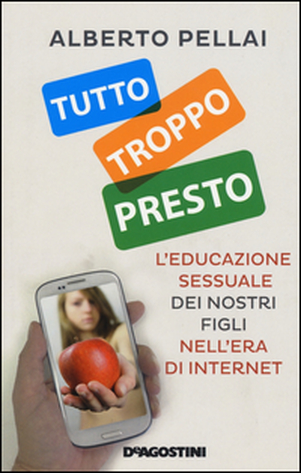 Tutto troppo presto. L'educazione sessuale dei nostri figli nell'era di internet - Librerie.coop Tutto troppo presto. L'educazione sessuale dei nostri figli nell'era di internet - Librerie.coop