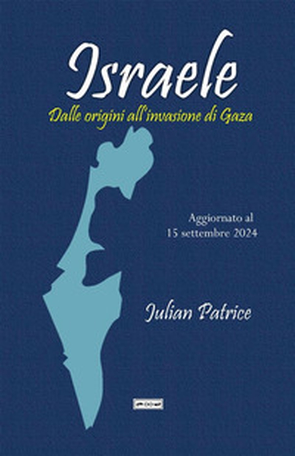 Israele. Dalle origini all'invasione di Gaza. Aggiornato al 15 settembre 2024 - Librerie.coop Israele. Dalle origini all'invasione di Gaza. Aggiornato al 15 settembre 2024 - Librerie.coop