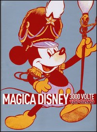 Magica Disney. 3000 volte Topolino - Librerie.coop