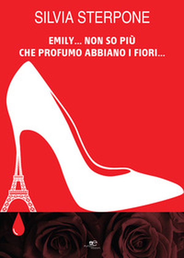 Emily... non so più che profumo abbiano i fiori... - Librerie.coop Emily... non so più che profumo abbiano i fiori... - Librerie.coop