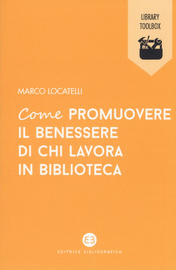Come promuovere il benessere di chi lavora in biblioteca - Librerie.coop Come promuovere il benessere di chi lavora in biblioteca - Librerie.coop
