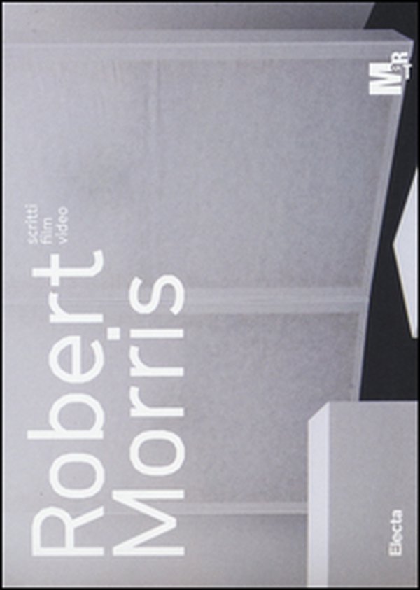 Robert Morris. Scritti, film, video. Catalogo della mostra (Rovereto, 23 luglio-6 novembre 2016) - Librerie.coop Robert Morris. Scritti, film, video. Catalogo della mostra (Rovereto, 23 luglio-6 novembre 2016) - Librerie.coop