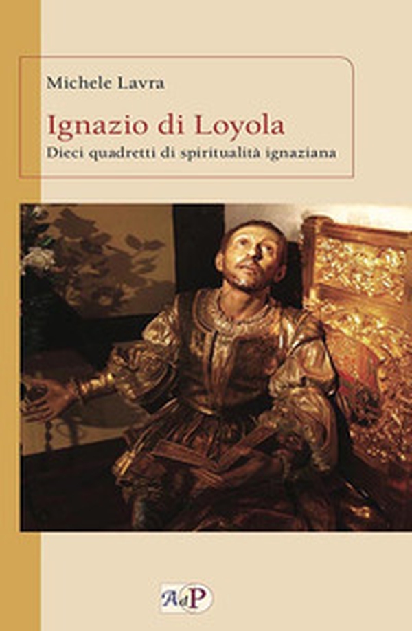 Ignazio di Loyola. Dieci quadretti di spiritualità ignaziana - Librerie.coop Ignazio di Loyola. Dieci quadretti di spiritualità ignaziana - Librerie.coop