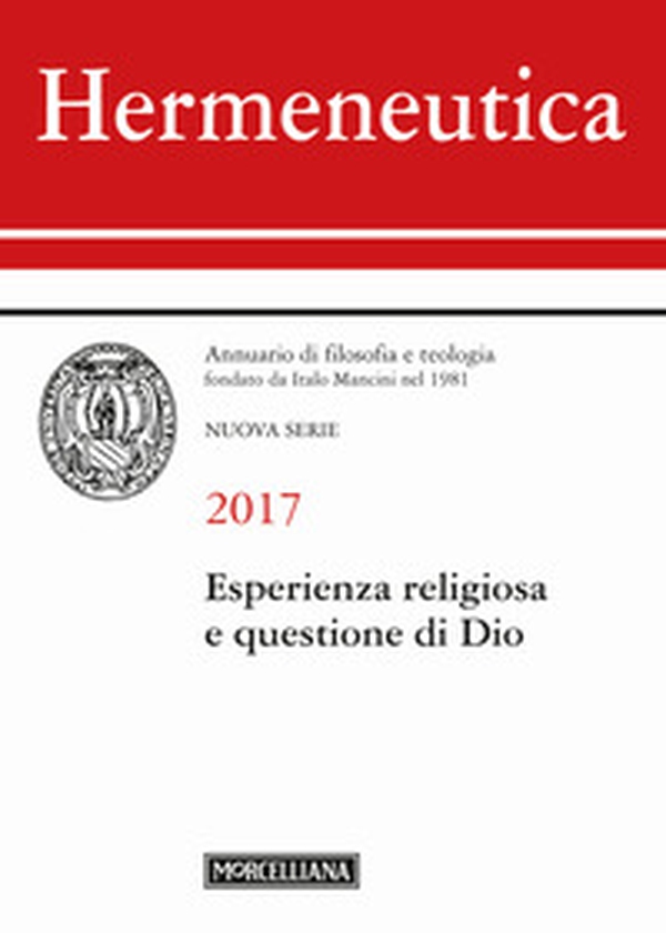 Hermeneutica. Annuario di filosofia e teologia (2017). Esperienza religiosa e questione di Dio - Librerie.coop Hermeneutica. Annuario di filosofia e teologia (2017). Esperienza religiosa e questione di Dio - Librerie.coop