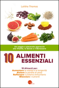 10 alimenti essenziali. Un saggio e piacevole approccio alla vitalità, la salute e il benessere - Librerie.coop