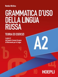 Grammatica d'uso della lingua russa. Teoria ed esercizi. Livello A2 - Librerie.coop