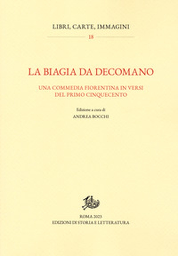 La Biagia da Decomano. Una commedia fiorentina in versi del primo Cinquecento - Librerie.coop La Biagia da Decomano. Una commedia fiorentina in versi del primo Cinquecento - Librerie.coop