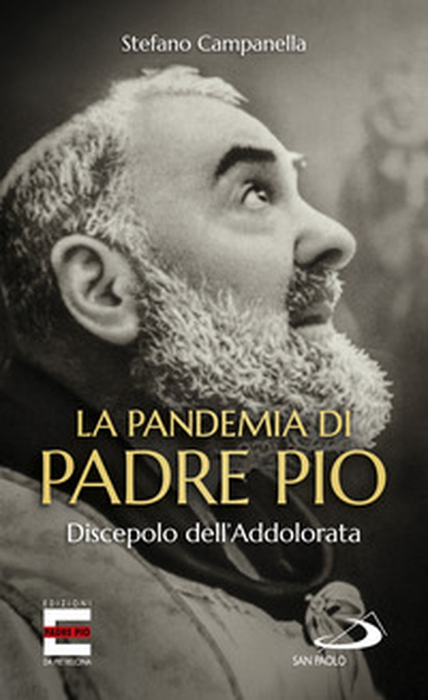 La pandemia di Padre Pio. Discepolo dell'Addolorata - Librerie.coop La pandemia di Padre Pio. Discepolo dell'Addolorata - Librerie.coop