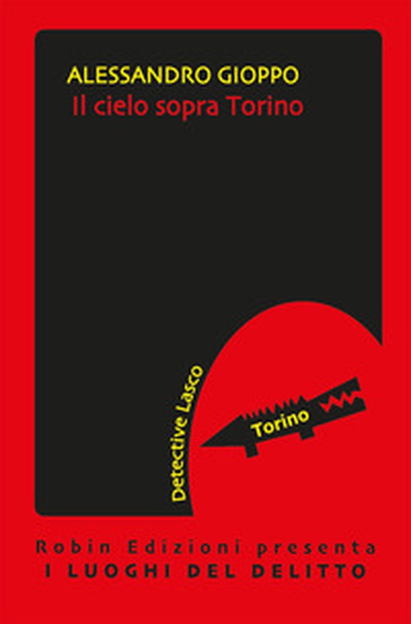 Il cielo sopra Torino. Le inchieste del detective Lasco - Librerie.coop Il cielo sopra Torino. Le inchieste del detective Lasco - Librerie.coop
