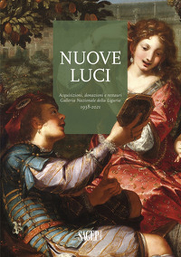 Nuove luci. Acquisizioni, donazioni e restauri galleria nazionale della Liguria 1958-2021 - Librerie.coop Nuove luci. Acquisizioni, donazioni e restauri galleria nazionale della Liguria 1958-2021 - Librerie.coop