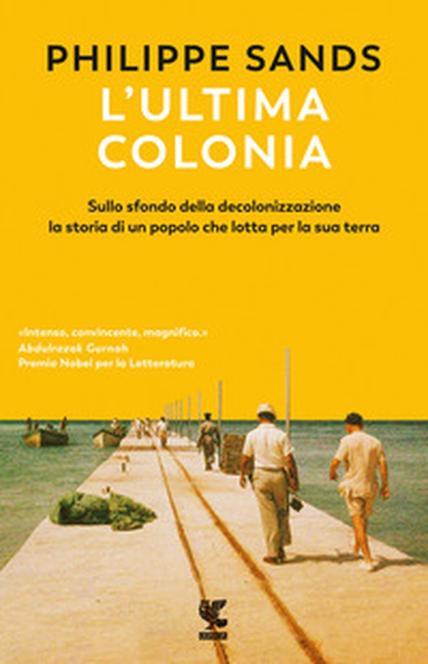 L'ultima colonia. Sullo sfondo della decolonizzazione la storia di un popolo che lotta per la sua terra - Librerie.coop L'ultima colonia. Sullo sfondo della decolonizzazione la storia di un popolo che lotta per la sua terra - Librerie.coop