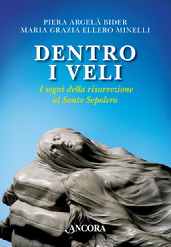 Dentro i veli. I segni della risurrezione al Santo Sepolcro - Librerie.coop Dentro i veli. I segni della risurrezione al Santo Sepolcro - Librerie.coop