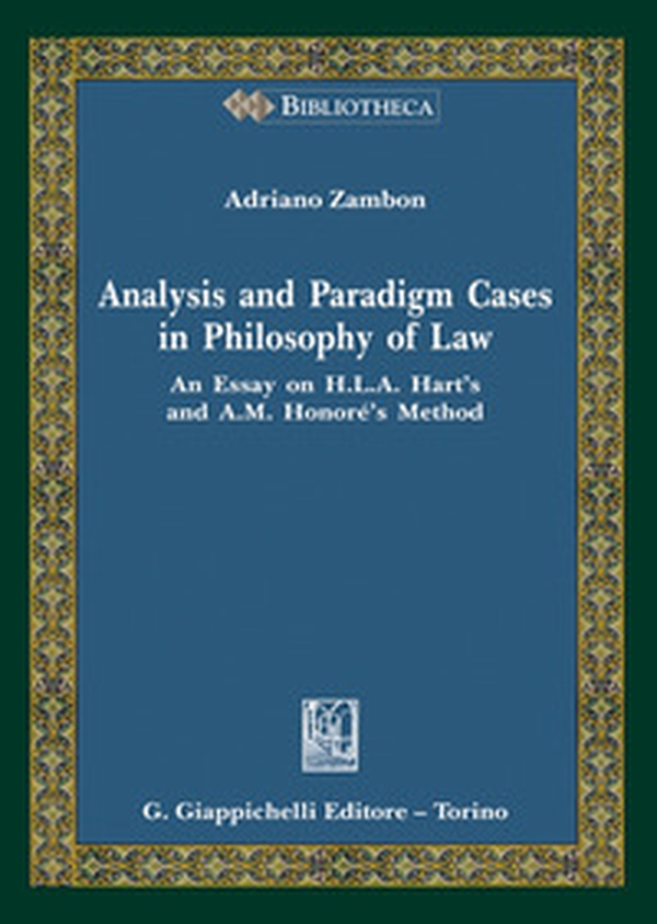 Analysis and paradigm cases in philosophy of law. An Essay on H. L. A. Hart's and A. M. Honoré's Method - Librerie.coop Analysis and paradigm cases in philosophy of law. An Essay on H. L. A. Hart's and A. M. Honoré's Method - Librerie.coop