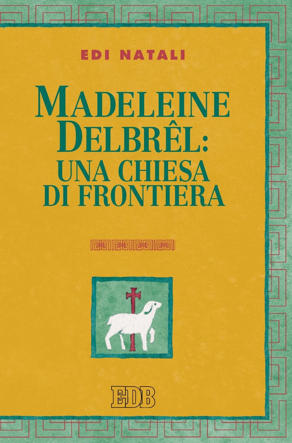 Madeleine Delbrel: una chiesa di frontiera - Librerie.coop Madeleine Delbrel: una chiesa di frontiera - Librerie.coop