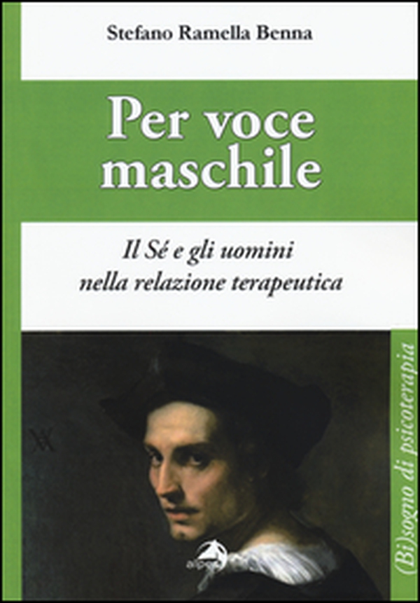 Per voce maschile. Il sé e gli uomini nella relazione terapeutica - Librerie.coop Per voce maschile. Il sé e gli uomini nella relazione terapeutica - Librerie.coop