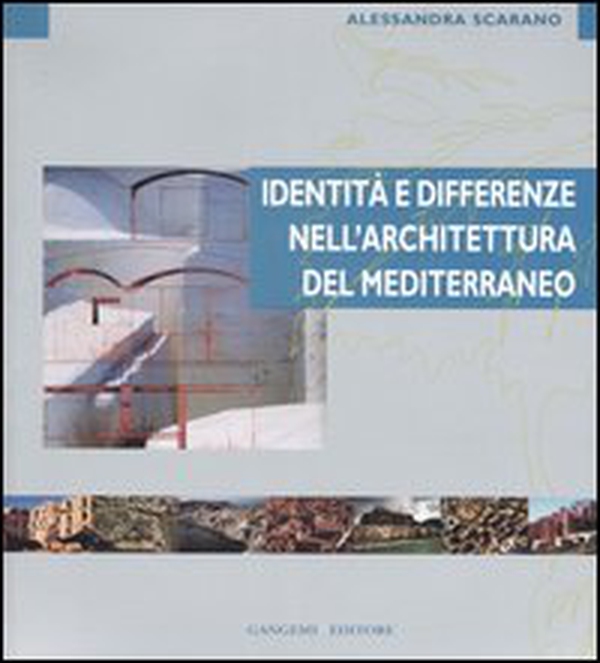 Identità e differenze nell'architettura del Mediterraneo - Librerie.coop Identità e differenze nell'architettura del Mediterraneo - Librerie.coop