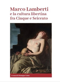Marco Lamberti e la cultura libertina fra Cinque e Seicento - Librerie.coop