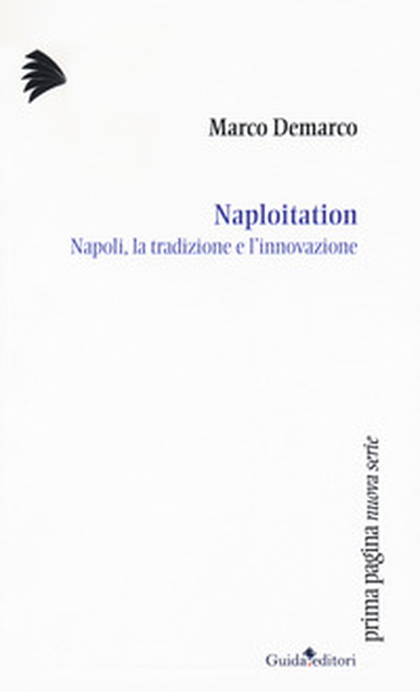 Naploitation. Napoli, la tradizione e l'innovazione - Librerie.coop Naploitation. Napoli, la tradizione e l'innovazione - Librerie.coop