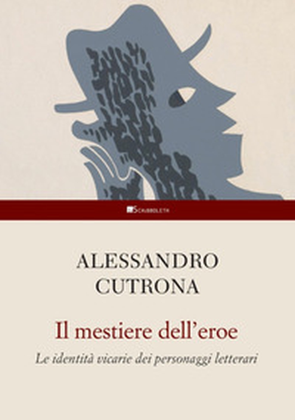 Il mestiere dell'eroe. Le identità vicarie dei personaggi letterari - Librerie.coop Il mestiere dell'eroe. Le identità vicarie dei personaggi letterari - Librerie.coop