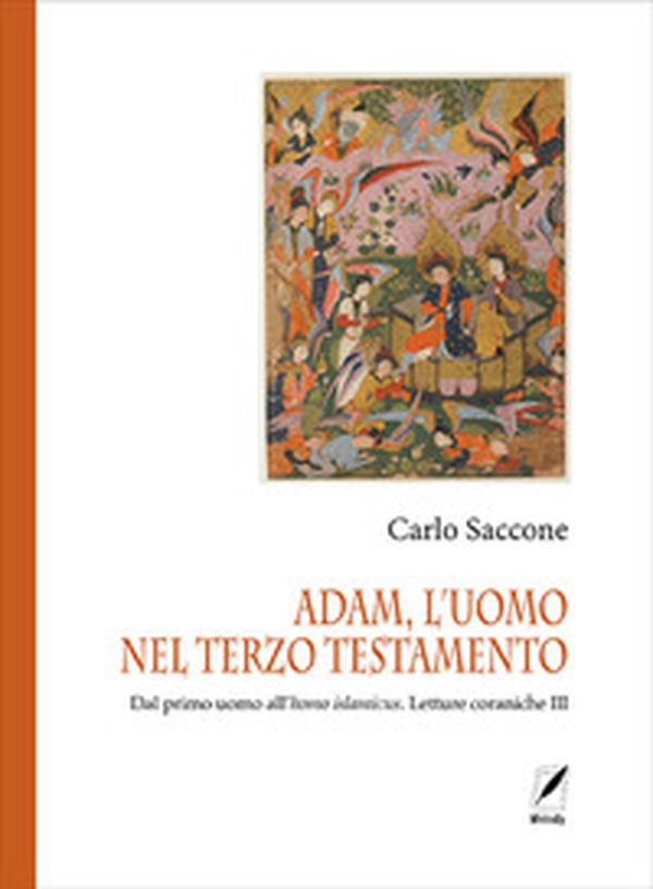 Adam, l'uomo nel terzo Testamento. Dal primo uomo all'homo islamicus. Letture coraniche III - Librerie.coop Adam, l'uomo nel terzo Testamento. Dal primo uomo all'homo islamicus. Letture coraniche III - Librerie.coop