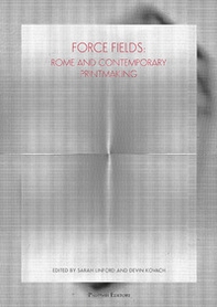 Force fields. Rome and contemporary printmaking - Librerie.coop