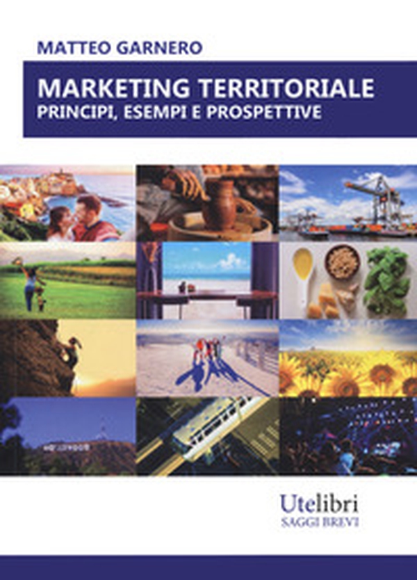 Marketing territoriale: principi, esempi e prospettive - Librerie.coop Marketing territoriale: principi, esempi e prospettive - Librerie.coop