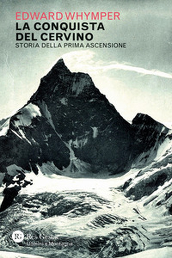 La conquista del Cervino. Storia della prima ascensione - Librerie.coop La conquista del Cervino. Storia della prima ascensione - Librerie.coop